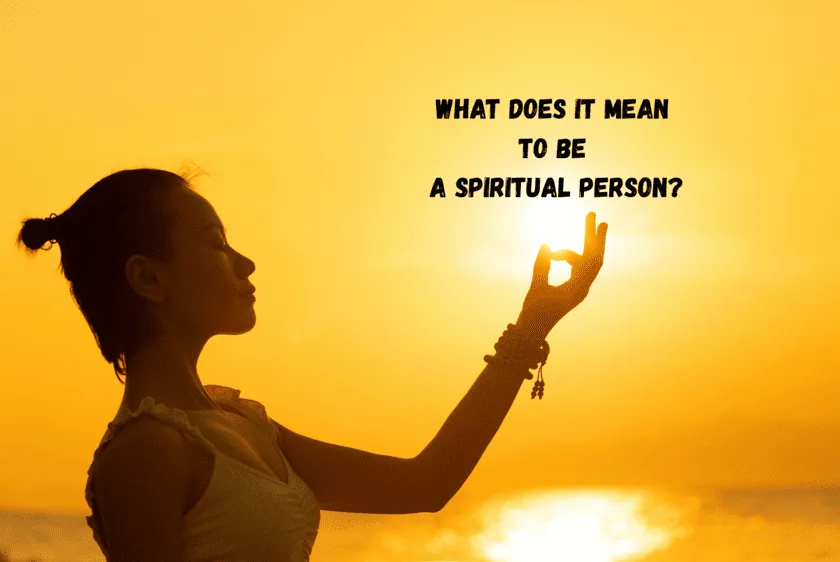 What Does It Mean to Be a Spiritual Person? A Simple Guide